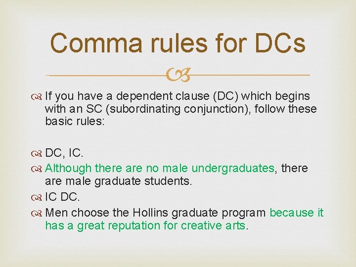 Comma rules for DCs If you have a dependent clause (DC) which begins with