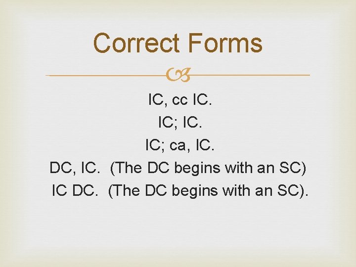 Correct Forms IC, cc IC. IC; ca, IC. DC, IC. (The DC begins with