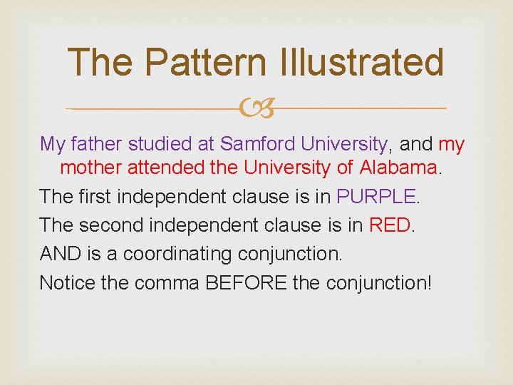 The Pattern Illustrated My father studied at Samford University, and my mother attended the