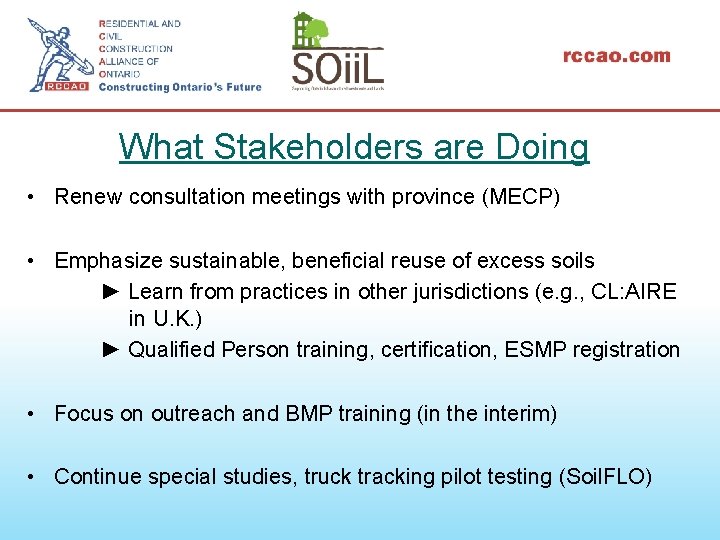 What Stakeholders are Doing • Renew consultation meetings with province (MECP) • Emphasize sustainable,