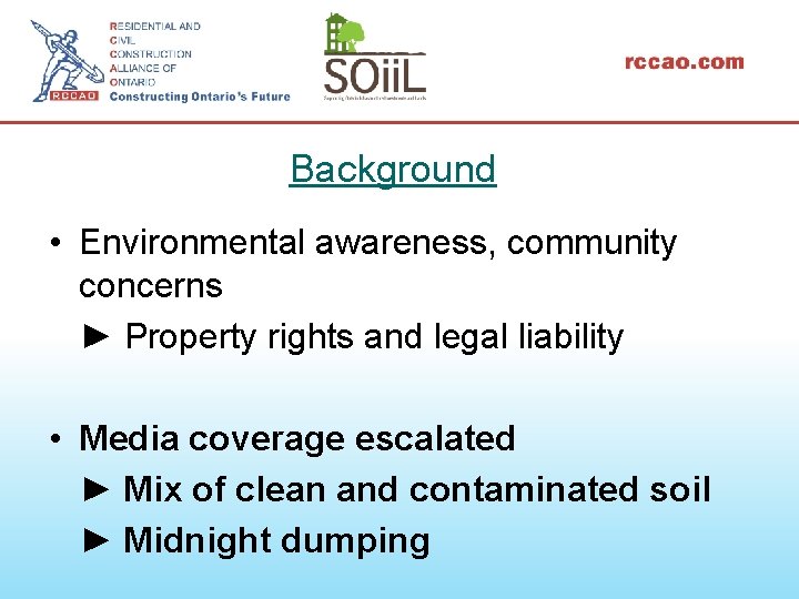 Background • Environmental awareness, community concerns ► Property rights and legal liability • Media