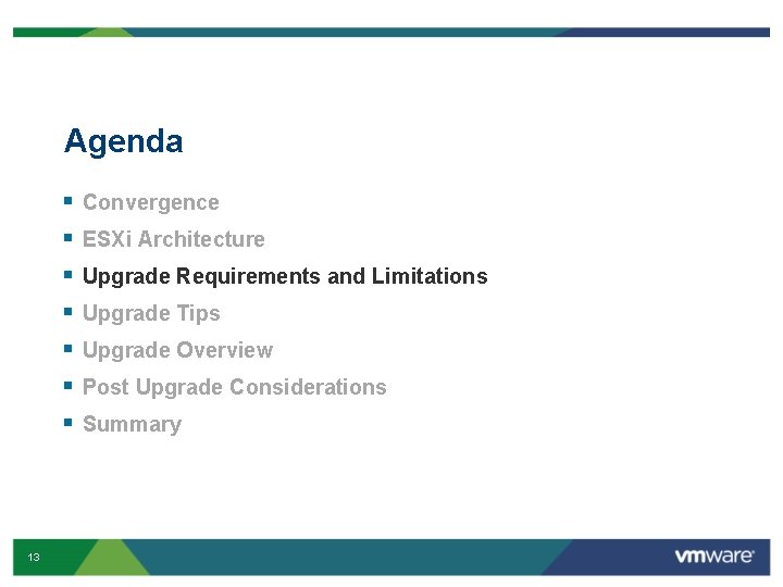 Agenda § § § § 13 Convergence ESXi Architecture Upgrade Requirements and Limitations Upgrade