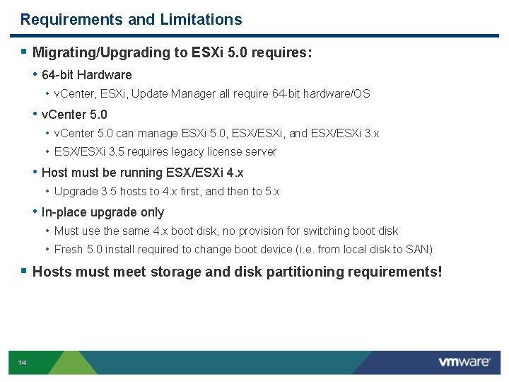 Requirements and Limitations § Migrating/Upgrading to ESXi 5. 0 requires: • 64 -bit Hardware