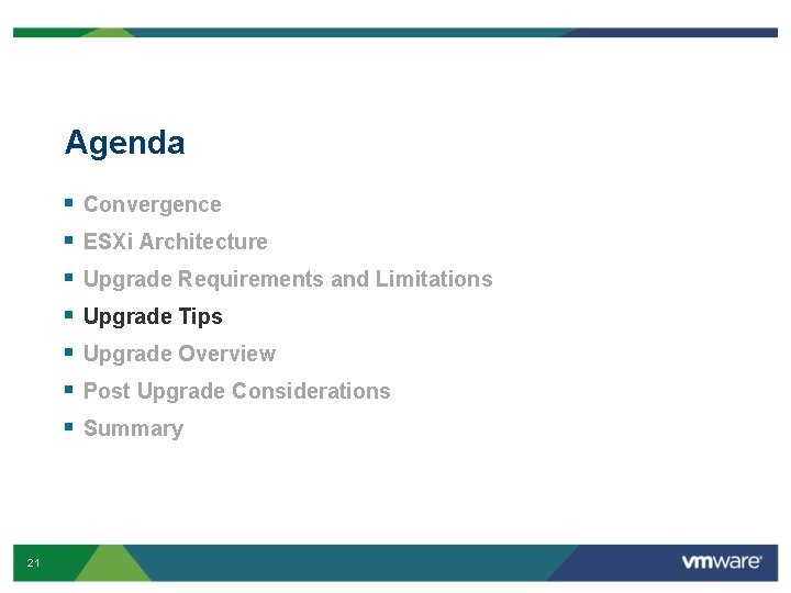 Agenda § § § § 21 Convergence ESXi Architecture Upgrade Requirements and Limitations Upgrade