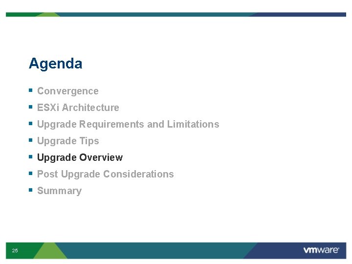 Agenda § § § § 25 Convergence ESXi Architecture Upgrade Requirements and Limitations Upgrade
