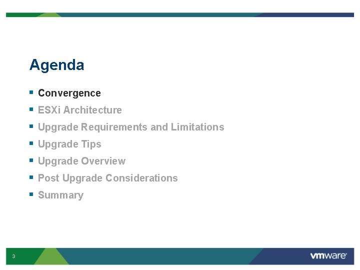 Agenda § § § § 3 Convergence ESXi Architecture Upgrade Requirements and Limitations Upgrade