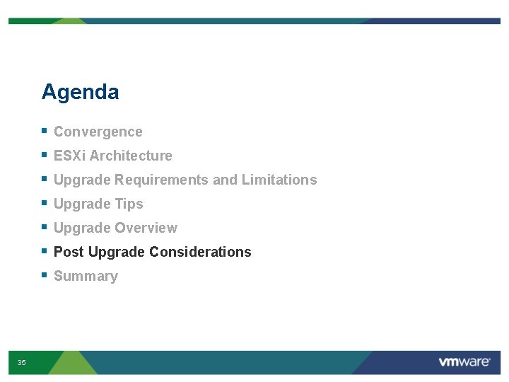 Agenda § § § § 35 Convergence ESXi Architecture Upgrade Requirements and Limitations Upgrade