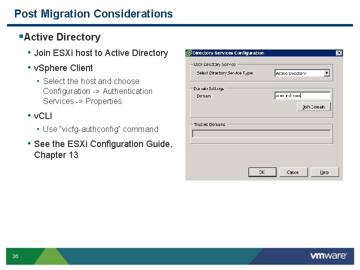 Post Migration Considerations §Active Directory • Join ESXi host to Active Directory • v.