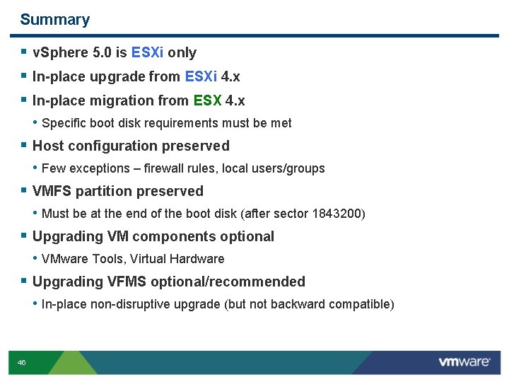 Summary § v. Sphere 5. 0 is ESXi only § In-place upgrade from ESXi