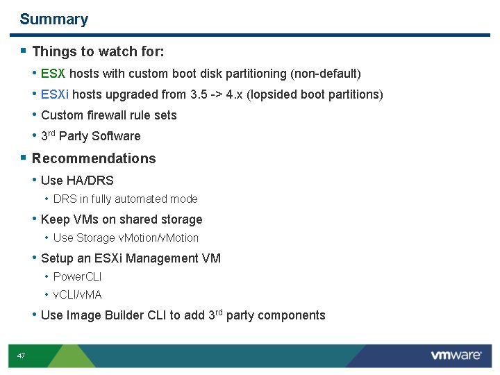 Summary § Things to watch for: • • ESX hosts with custom boot disk