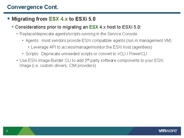 Convergence Cont. § Migrating from ESX 4. x to ESXi 5. 0 • Considerations