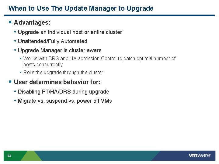 When to Use The Update Manager to Upgrade § Advantages: • Upgrade an individual