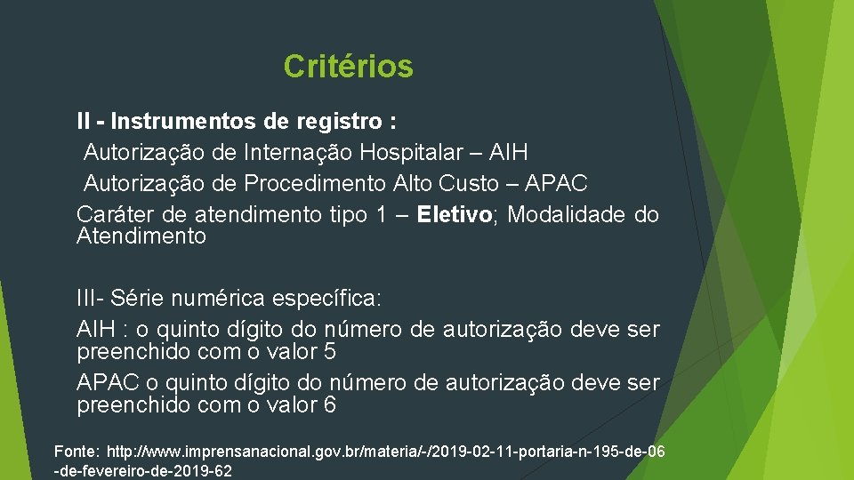 Critérios II - Instrumentos de registro : Autorização de Internação Hospitalar – AIH Autorização
