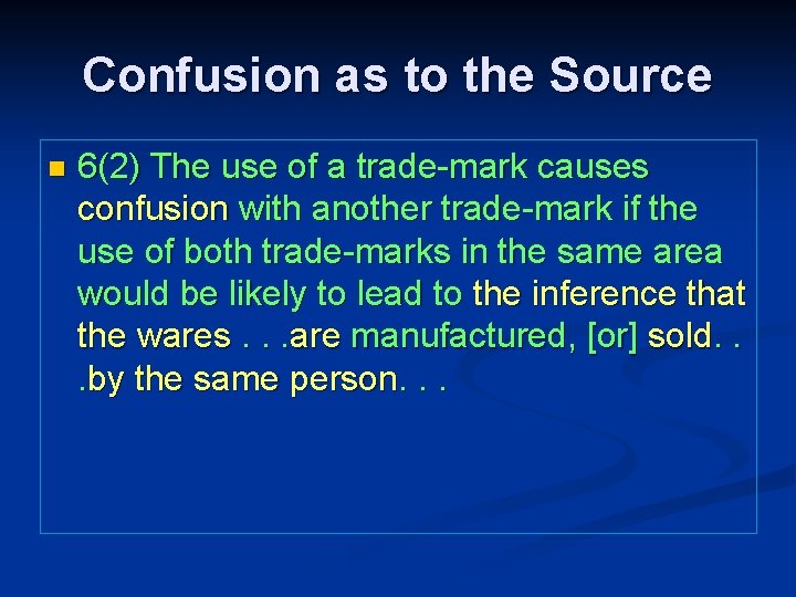 Confusion as to the Source n 6(2) The use of a trade-mark causes confusion