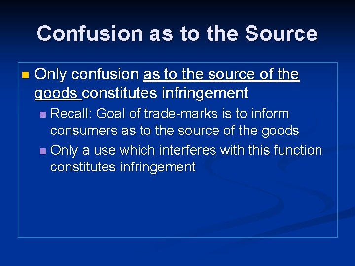 Confusion as to the Source n Only confusion as to the source of the