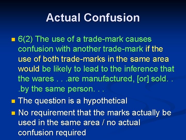 Actual Confusion 6(2) The use of a trade-mark causes confusion with another trade-mark if
