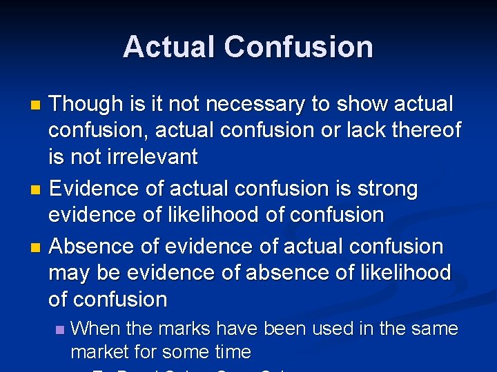 Actual Confusion Though is it not necessary to show actual confusion, actual confusion or