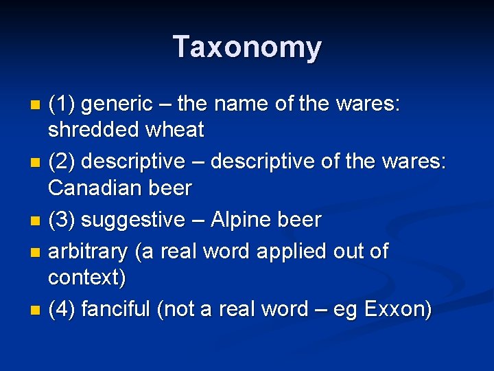 Taxonomy (1) generic – the name of the wares: shredded wheat n (2) descriptive