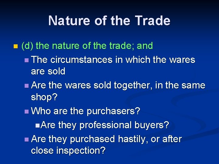 Nature of the Trade n (d) the nature of the trade; and n The