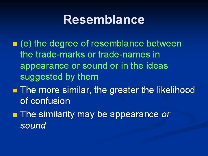 Resemblance (e) the degree of resemblance between the trade-marks or trade-names in appearance or