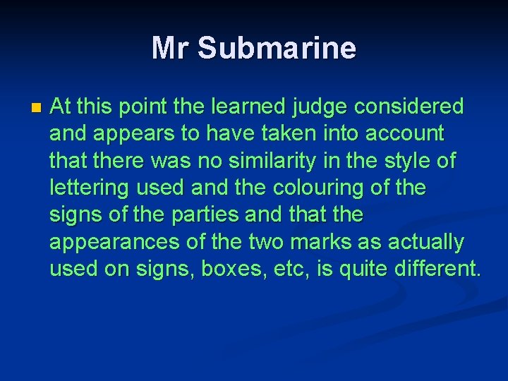 Mr Submarine n At this point the learned judge considered and appears to have