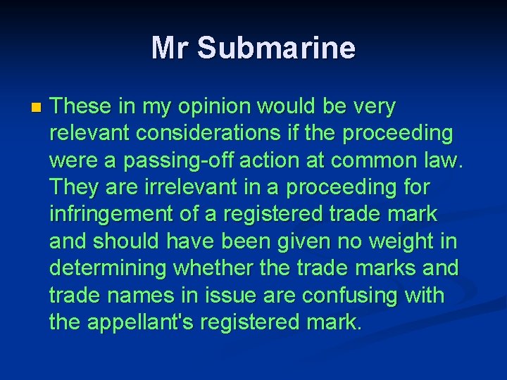 Mr Submarine n These in my opinion would be very relevant considerations if the