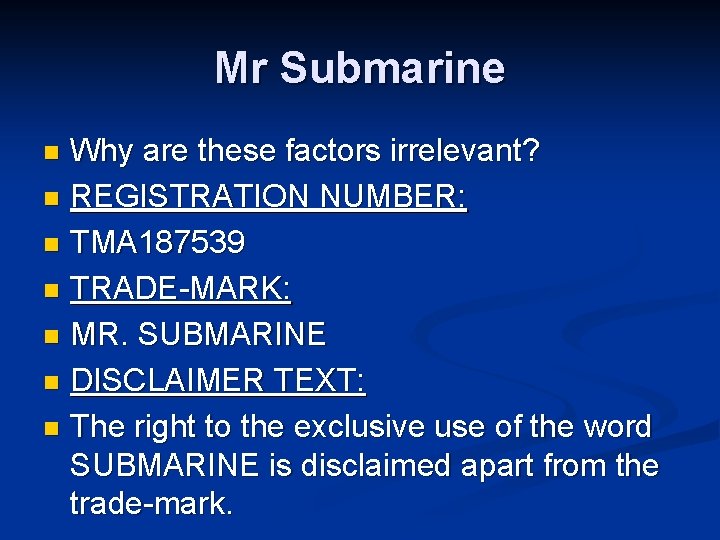 Mr Submarine Why are these factors irrelevant? n REGISTRATION NUMBER: n TMA 187539 n