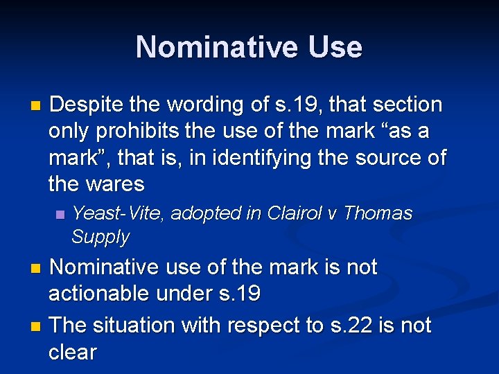 Nominative Use n Despite the wording of s. 19, that section only prohibits the
