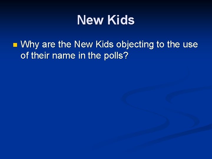 New Kids n Why are the New Kids objecting to the use of their
