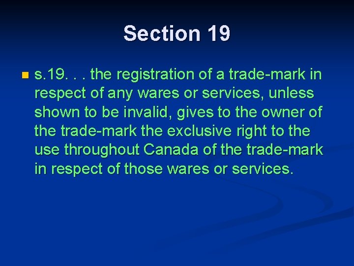 Section 19 n s. 19. . . the registration of a trade-mark in respect
