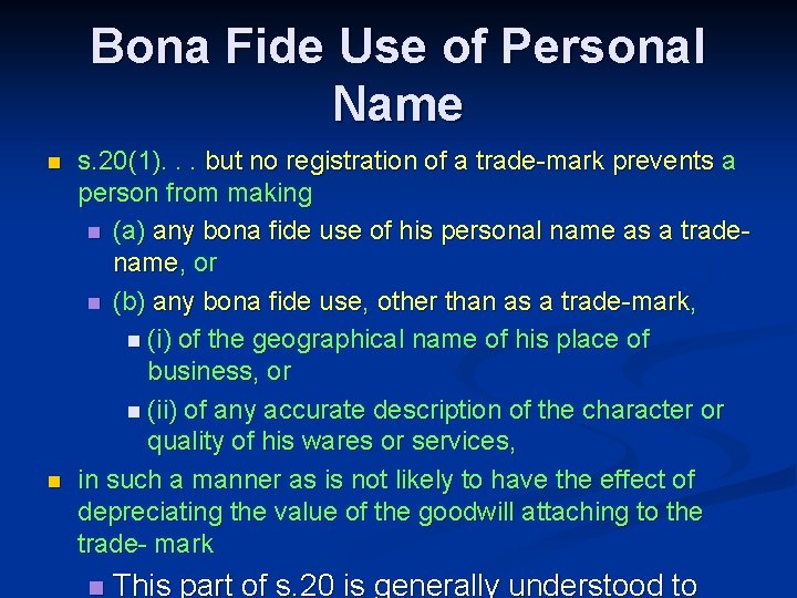Bona Fide Use of Personal Name n n s. 20(1). . . but no