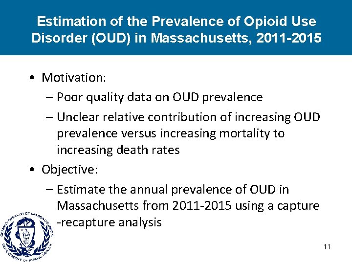 Estimation of the Prevalence of Opioid Use Disorder (OUD) in Massachusetts, 2011 -2015 •