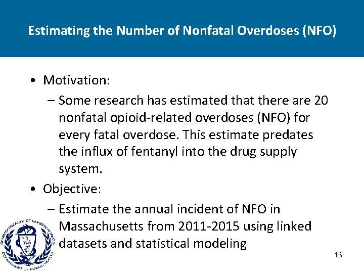 Estimating the Number of Nonfatal Overdoses (NFO) • Motivation: – Some research has estimated