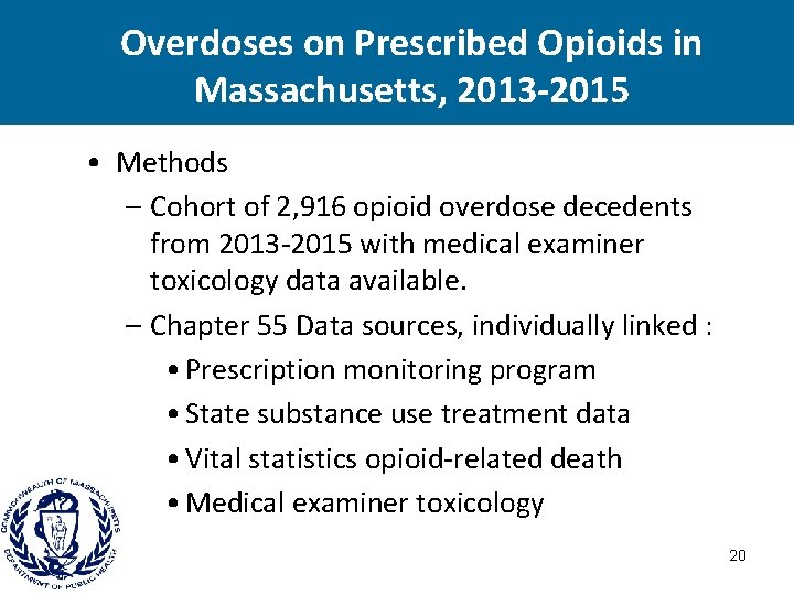 Overdoses on Prescribed Opioids in Massachusetts, 2013 -2015 • Methods – Cohort of 2,