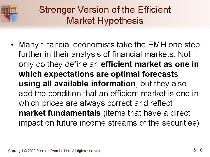 Stronger Version of the Efficient Market Hypothesis • Many financial economists take the EMH