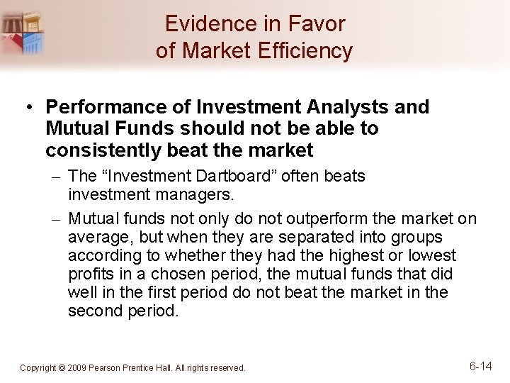 Evidence in Favor of Market Efficiency • Performance of Investment Analysts and Mutual Funds