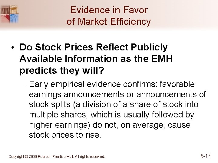 Evidence in Favor of Market Efficiency • Do Stock Prices Reflect Publicly Available Information