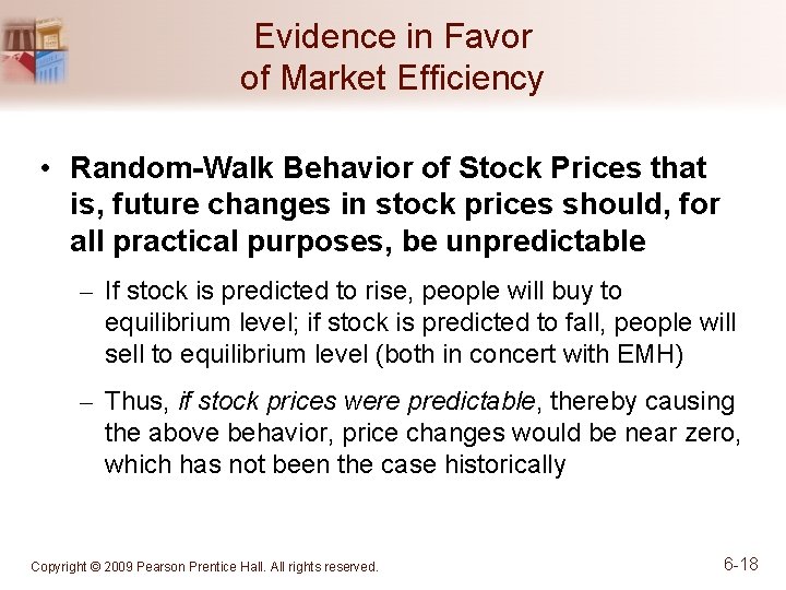 Evidence in Favor of Market Efficiency • Random-Walk Behavior of Stock Prices that is,