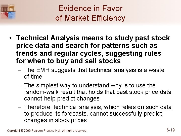 Evidence in Favor of Market Efficiency • Technical Analysis means to study past stock