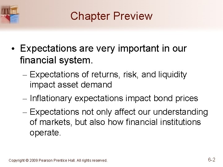Chapter Preview • Expectations are very important in our financial system. – Expectations of