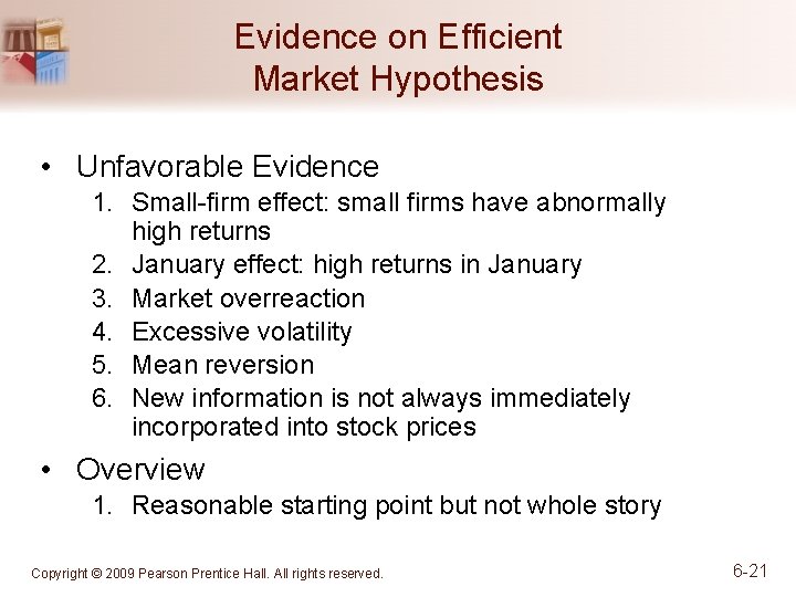 Evidence on Efficient Market Hypothesis • Unfavorable Evidence 1. Small-firm effect: small firms have