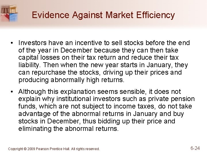 Evidence Against Market Efficiency • Investors have an incentive to sell stocks before the