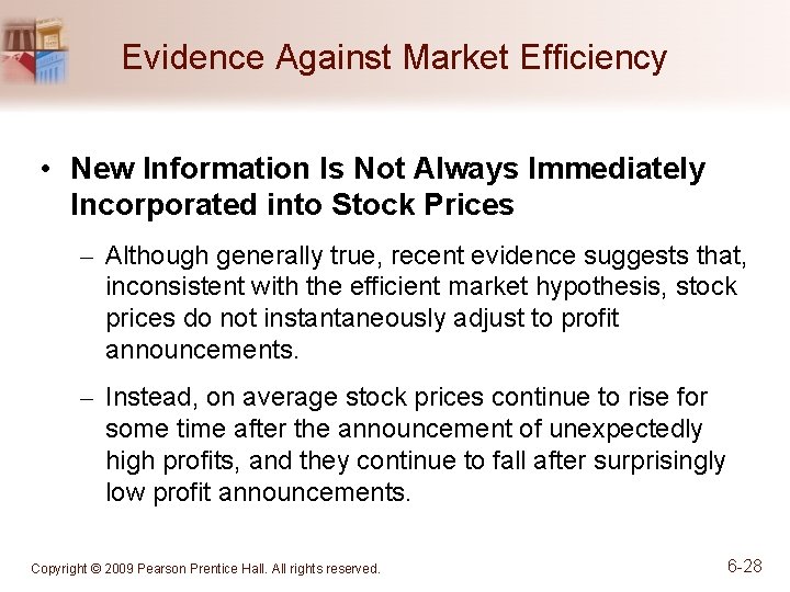 Evidence Against Market Efficiency • New Information Is Not Always Immediately Incorporated into Stock