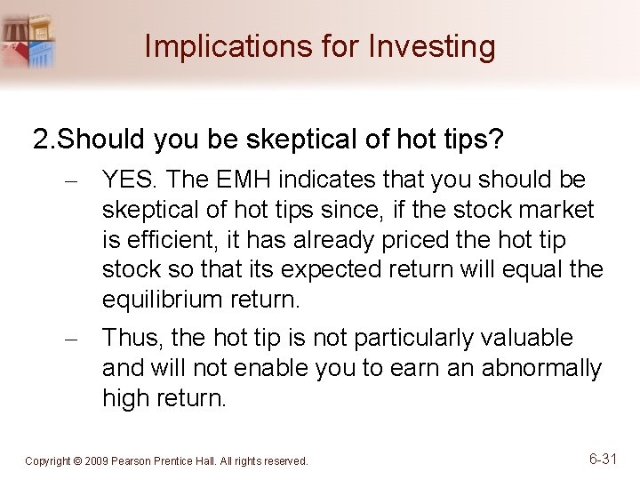 Implications for Investing 2. Should you be skeptical of hot tips? – YES. The