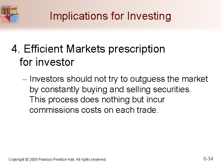 Implications for Investing 4. Efficient Markets prescription for investor – Investors should not try