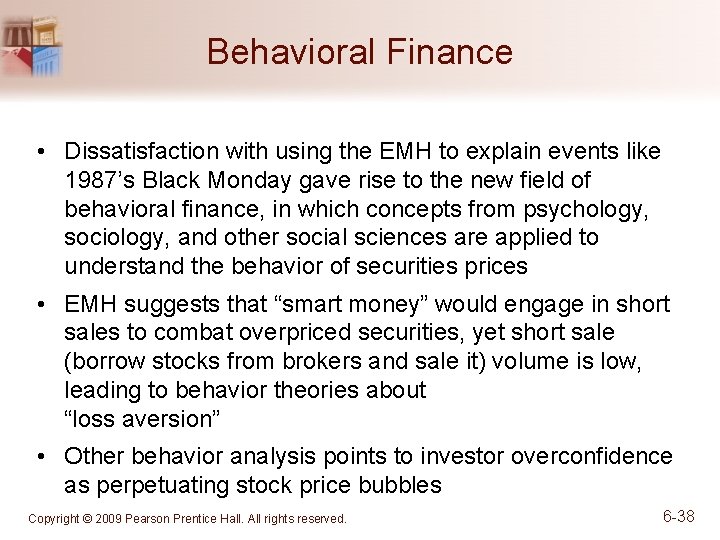 Behavioral Finance • Dissatisfaction with using the EMH to explain events like 1987’s Black
