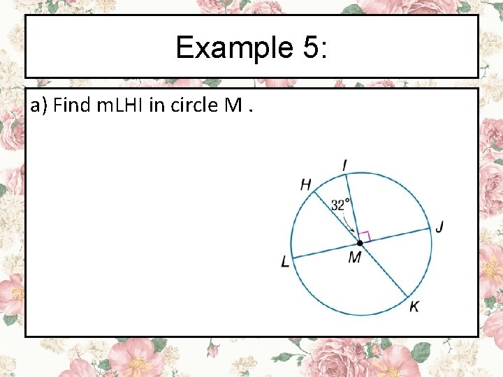 Example 5: a) Find m. LHI in circle M. 
