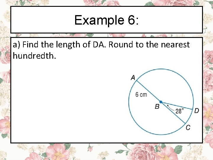 Example 6: a) Find the length of DA. Round to the nearest hundredth. 