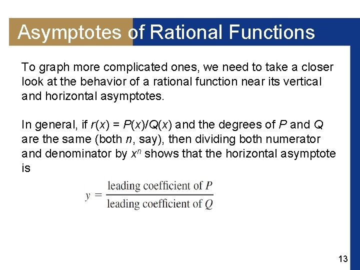 Asymptotes of Rational Functions To graph more complicated ones, we need to take a