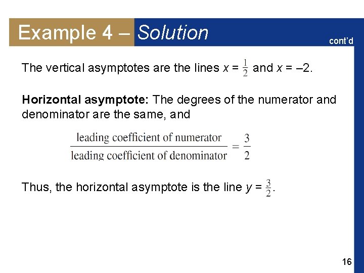 Example 4 – Solution The vertical asymptotes are the lines x = cont’d and